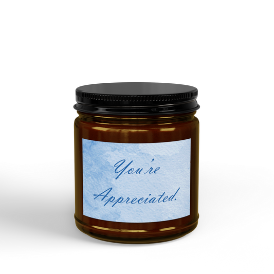 You're Appreciated., Soy Candle, 4oz & 9oz